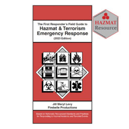 The First Responders Field Guide to Hazmat and Terrorism Emergency Response